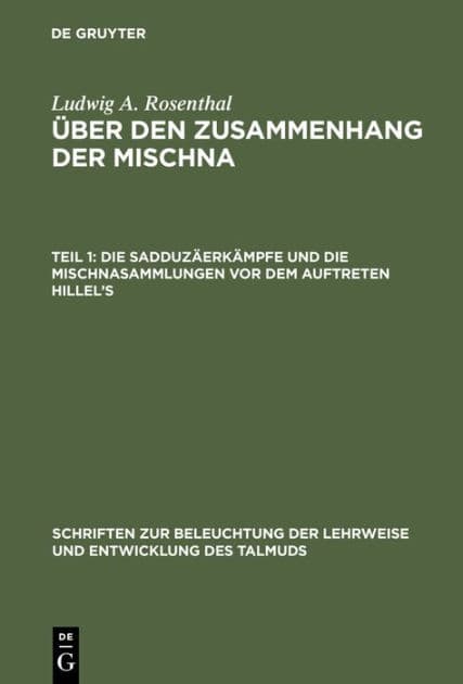 Die Sadduz erk mpfe und die Mischnasammlungen vor dem Auftreten Hillel's by Ludwig A. Rosenthal