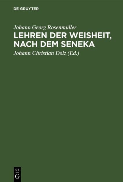 Lehren der Weisheit, nach dem Seneka: Nebst Rosenmüllerls Leben und Wirken by Johann Georg Rosenmüller