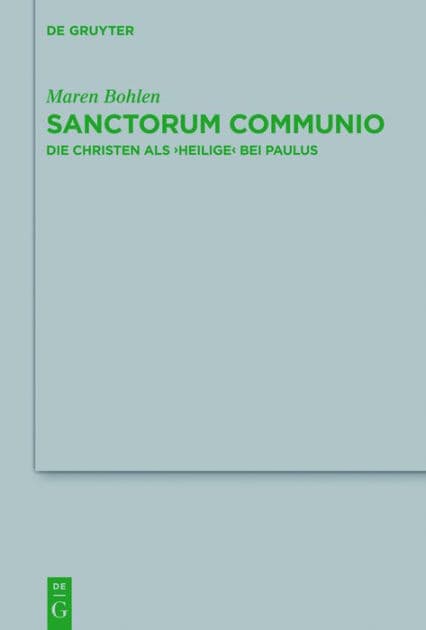 Sanctorum Communio: Die Christen als ,Heilige' bei Paulus by Maren Bohlen