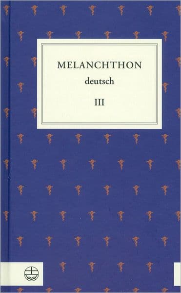 Melanchthon deutsch III: Von Wittenberg nach Europa by Phillipp Melanchthon