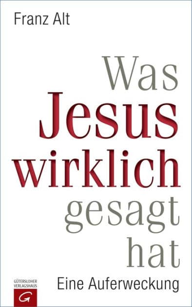Was Jesus wirklich gesagt hat: Eine Auferweckung by Franz Alt