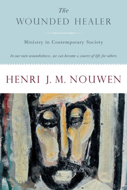 The Wounded Healer: Ministry in Contemporary Society by Henri J. M. Nouwen