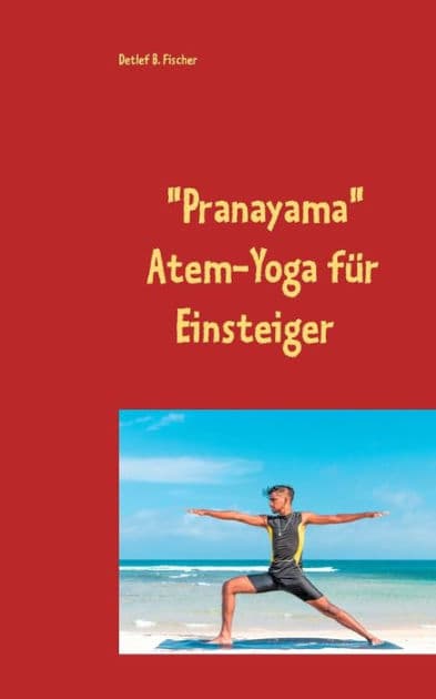 Pranayama: Atem-Yoga für Einsteiger by Detlef B Fischer