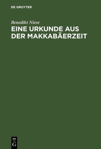 Eine Urkunde aus der Makkabäerzeit by Benedikt Niese
