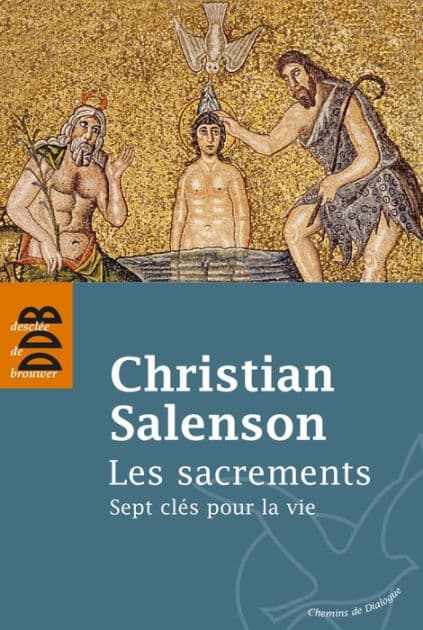 Les sacrements: Sept clés pour la vie by Christian Salenson