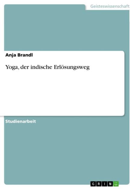 Yoga, der indische Erlösungsweg by Anja Brandl