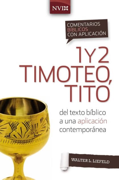 Comentario bíblico con aplicación NVI 1 y 2 Timoteo, Tito: Del texto bíblico a una aplicación contemporánea by Walter L. Liefeld