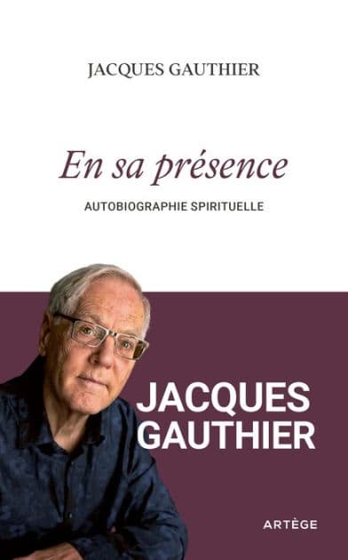 En sa présence: Autobiographie spirituelle by Jacques Gauthier