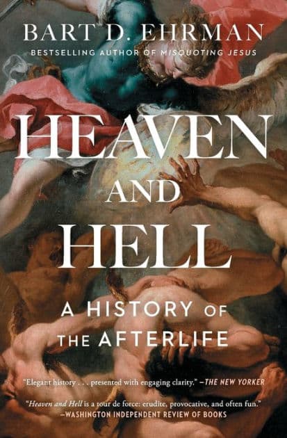 Heaven and Hell: A History of the Afterlife by Bart D. Ehrman
