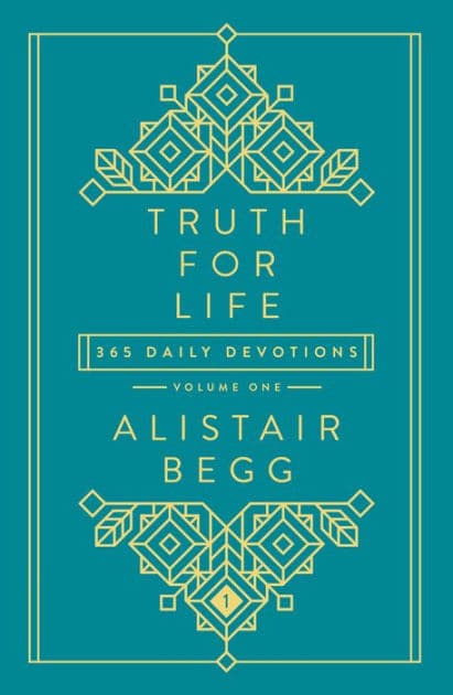 Truth For Life - Volume 1: 365 Daily Devotions by Alistair Begg
