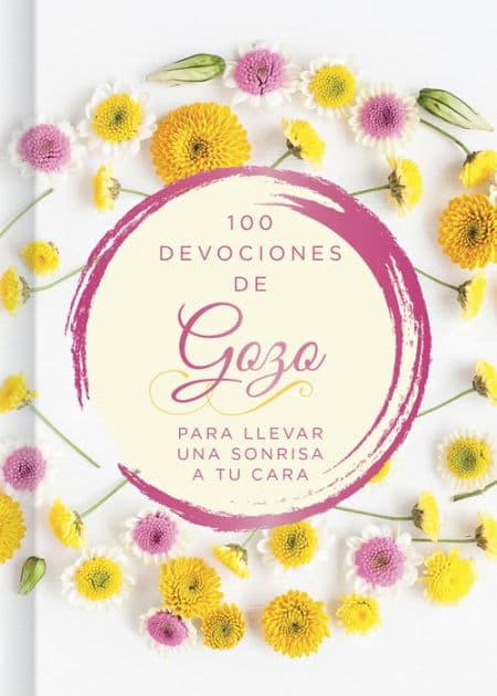 100 días de gozo: Para llevar una sonrisa a tu cara by B&amp;H Español Editorial Staff