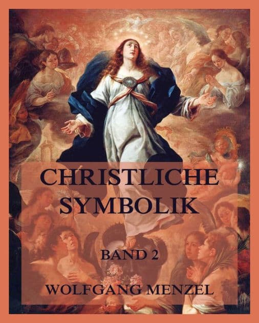 Christliche Symbolik, Band 2 by Wolfgang Menzel