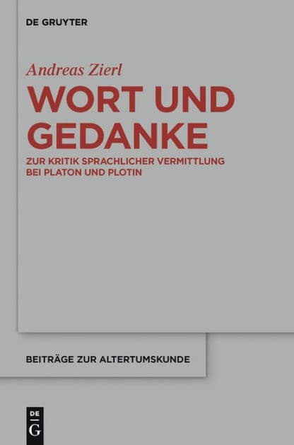 Wort und Gedanke: Zur Kritik sprachlicher Vermittlung bei Platon und Plotin by Andreas Zierl