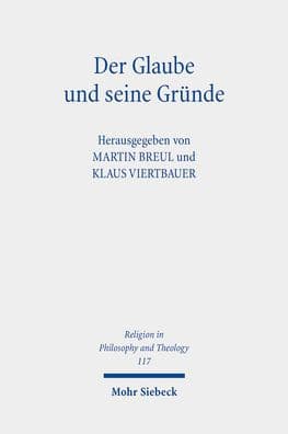 Der Glaube und seine Grunde: Beitrage zur Religiosen Epistemologie by Martin Breul