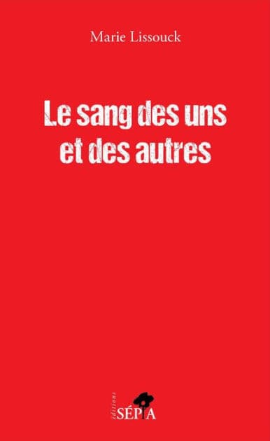 Le sang des uns et des autres by Marie Lissouck