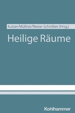 Heilige Raume: Verstandigungen zwischen Theologie und Kulturwissenschaft by Mirja Kutzer