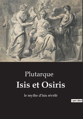 Isis et Osiris: le mythe d'Isis rï¿½vï¿½lï¿½ by Plutarque