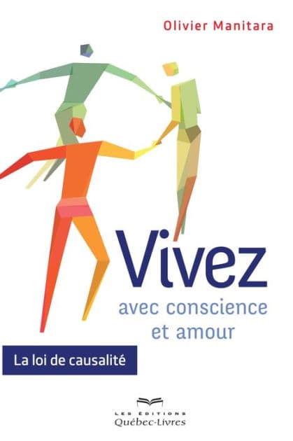 Vivez avec conscience et amour: La loi de causalité by Olivier Manitara