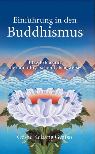 Einführung in den Buddhismus: Eine Erklärung der buddhistischen Lebensweise by Geshe Kelsang Gyatso