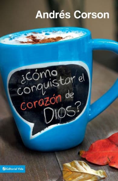 ¿Cómo conquistar el corazón de Dios? by Andres Corson