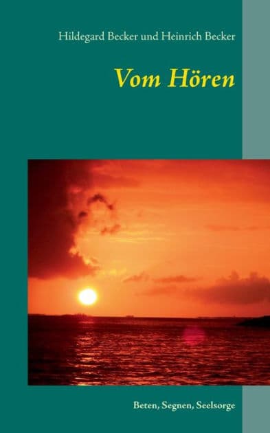 Vom Hören: Beten, Segnen, Seelsorge by Hildegard Becker