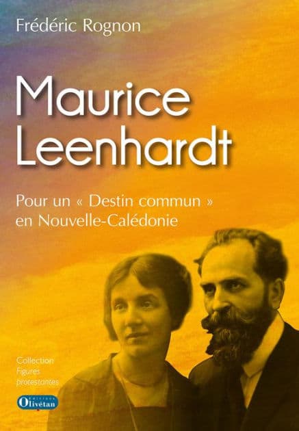 Maurice Leenhardt: Pour un "Destin commun" en Nouvelle-Calédonie by Frédéric Rognon