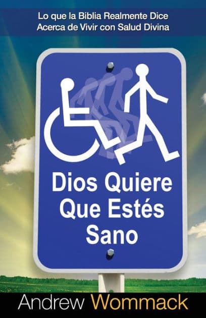 Dios Quiere Que Estin Sano: Lo que la Biblia Realmente Dice Acerca de Vivir con Salud Divina by Andrew Wommack