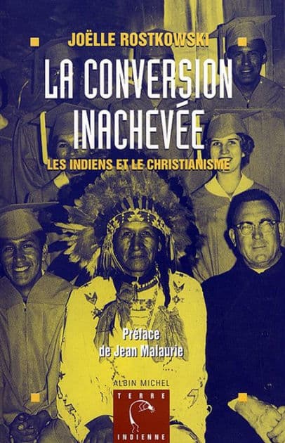 La Conversion inachevée: Les Indiens et le christianisme by Joëlle Rostkowski