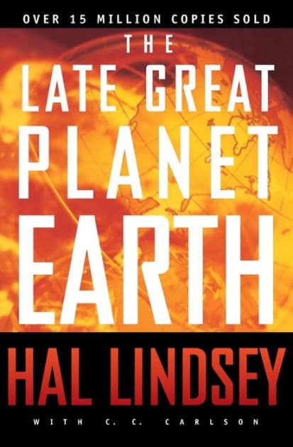 The Late Great Planet Earth: The Classic Analysis of the Biblical Prophecies Leading Up To the Return of Jesus Christ by Hal Lindsey