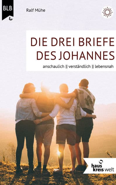 Die drei Briefe des Johannes: anschaulich, verständlich, lebensnah by Ralf Mühe
