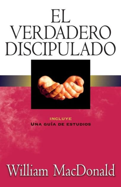 El verdadero discipulado by William MacDonald