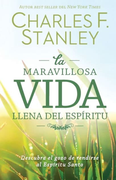 La maravillosa vida llena del Espíritu: Descubra el gozo de rendirse al Espíritu Santo by Charles F. Stanley