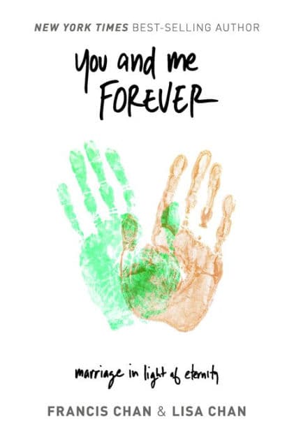 You and Me Forever: Marriage in Light of Eternity by Lisa Chan