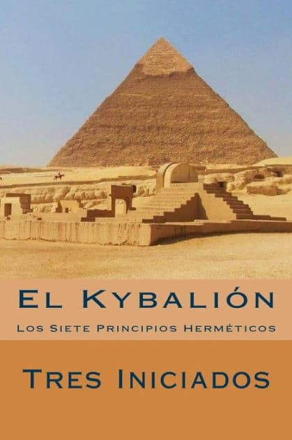 El Kybalion (Spanish Edition): Los Siete Principios Hermeticos by Tres Iniciados
