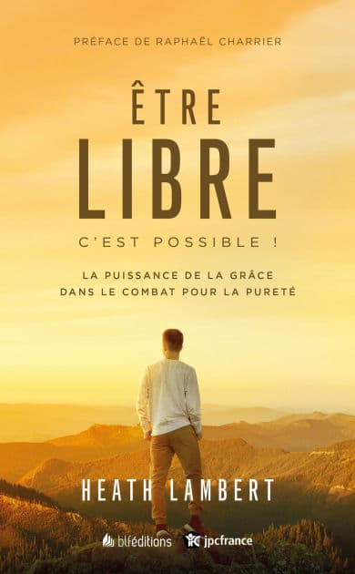 Être libre, c'est possible ! by Heath Lambert