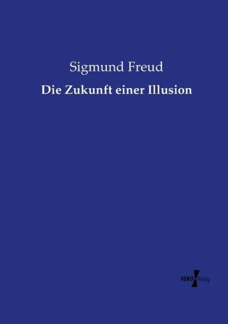 Die Zukunft einer Illusion by Sigmund Freud