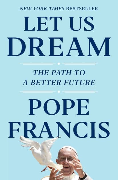 Let Us Dream: The Path to a Better Future by Pope Francis