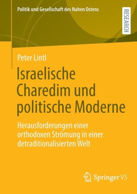 Israelische Charedim und politische Moderne: Herausforderungen einer orthodoxen Strömung in einer detraditionalisierten Welt by Peter Lintl