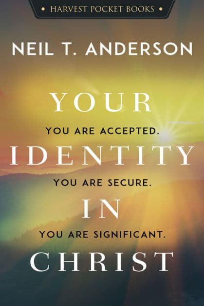 Your Identity in Christ by Neil T. Anderson