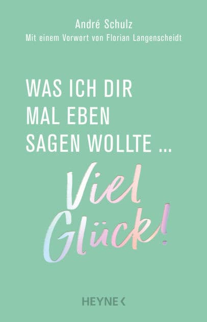 Was ich dir mal eben sagen wollte: Viel Glück! by André Schulz