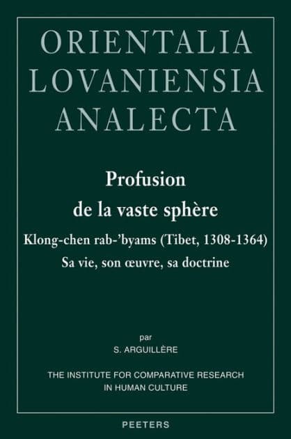 Profusion de la vaste sphere: Klong-chen rab-'byams (Tibet, 1308-1364). Sa vie, son oeuvre, sa doctrine by S Arguillere