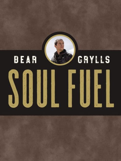 Soul Fuel: Daily Devotions to Survive the Adventure of Life (A 365-Day Devotional) - The Perfect Christian Father's Day Gifts for Dad by Bear Grylls