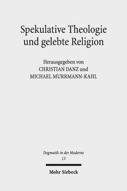 Spekulative Theologie und gelebte Religion: Falk Wagner und die Diskurse der Moderne by Christian Danz