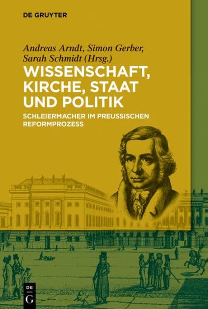 Wissenschaft, Kirche, Staat und Politik: Schleiermacher im Preußischen Reformprozess by Andreas Arndt