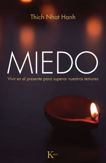 Miedo: Vivir en el presente para superar nuestros temores by Thich Nhat Hanh