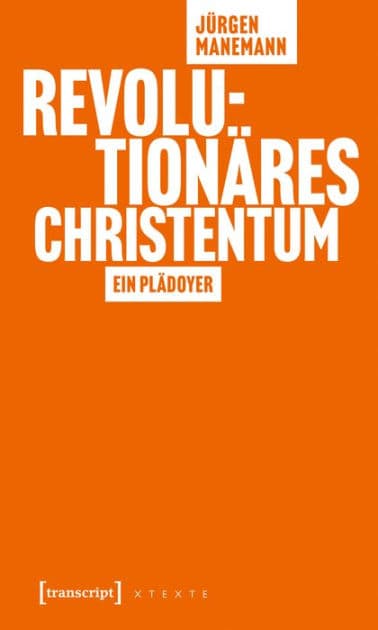 Revolutionäres Christentum: Ein Plädoyer by Jürgen Manemann