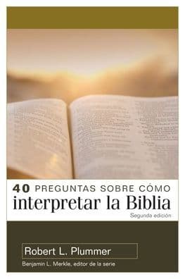 40 preguntas sobre cómo interpretar la Biblia - 2ª edición (40 Questions About Interpreting the Bible - 2nd Edition) by Robert Plummer