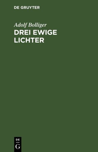 Drei ewige Lichter: Gott, Freiheit, Unsterblichkeit, als Gegenstände der Erkenntnis dargestellt by Adolf Bolliger