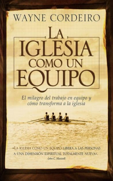 La iglesia como un equipo by Wayne Cordeiro