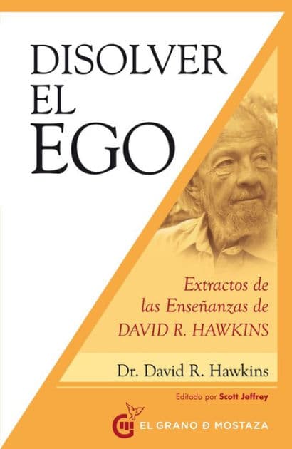 Disolver el ego, realizar el ser by David R. Hawkins